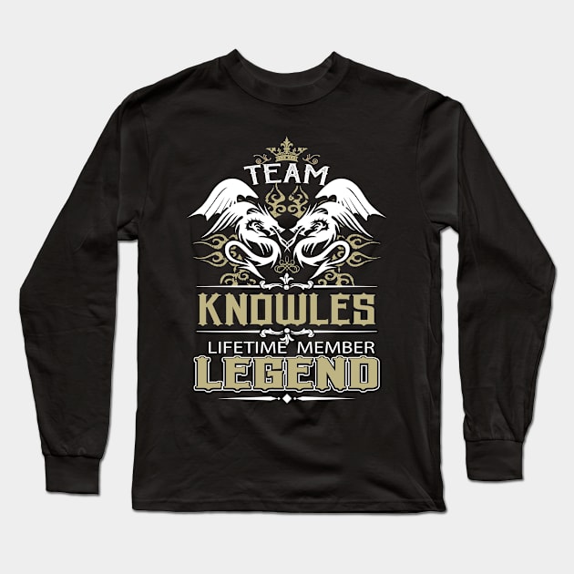 Knowles Name T Shirt -  Team Knowles Lifetime Member Legend Name Gift Item Tee Long Sleeve T-Shirt by yalytkinyq